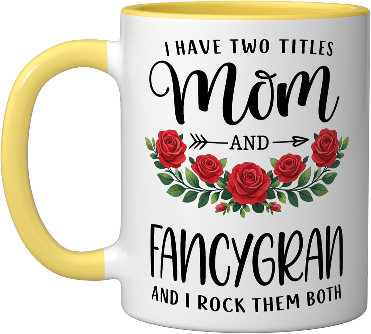 I Have Two Titles Mom And Fancygran Mothers Day Floral Ceramic Mug