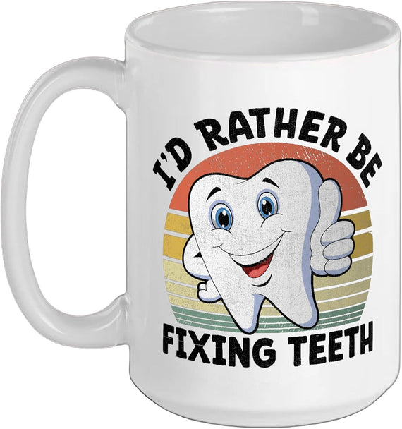 I'd Rather Be Fixing Teeth Dentist Dental Hygienist Ceramic Mug