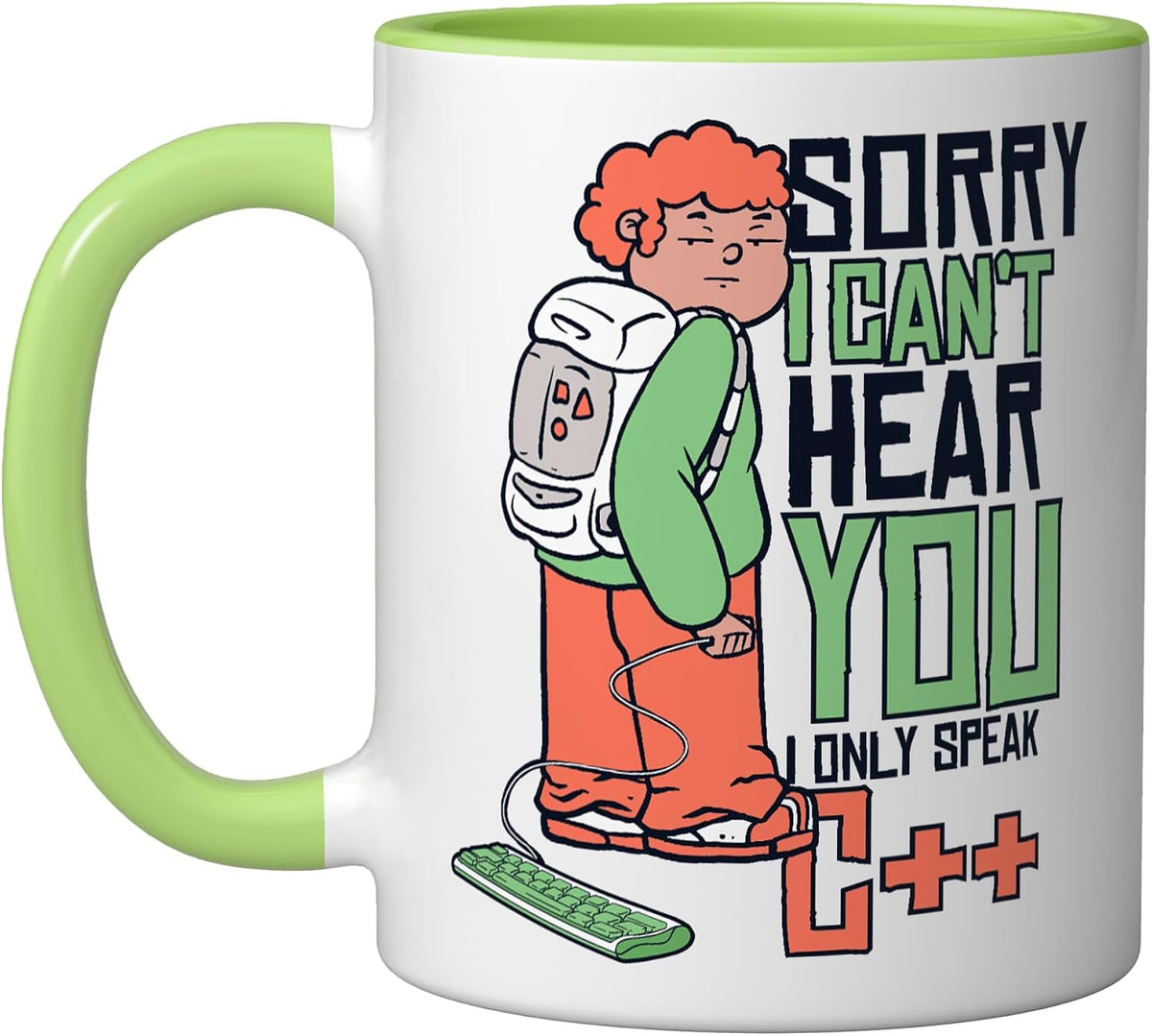 Can't Hear You Only Speak C++ Developer Coder Programmer Ceramic Mug
