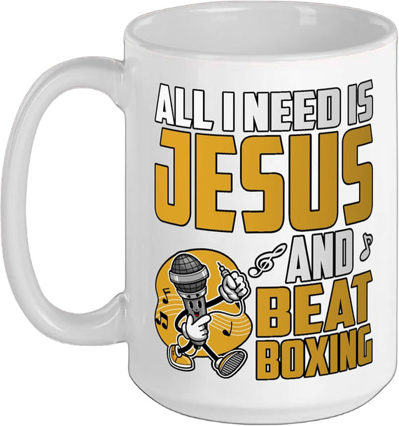 All I Need Is Jesus And Beatboxing Beatboxer Music Ceramic Mug