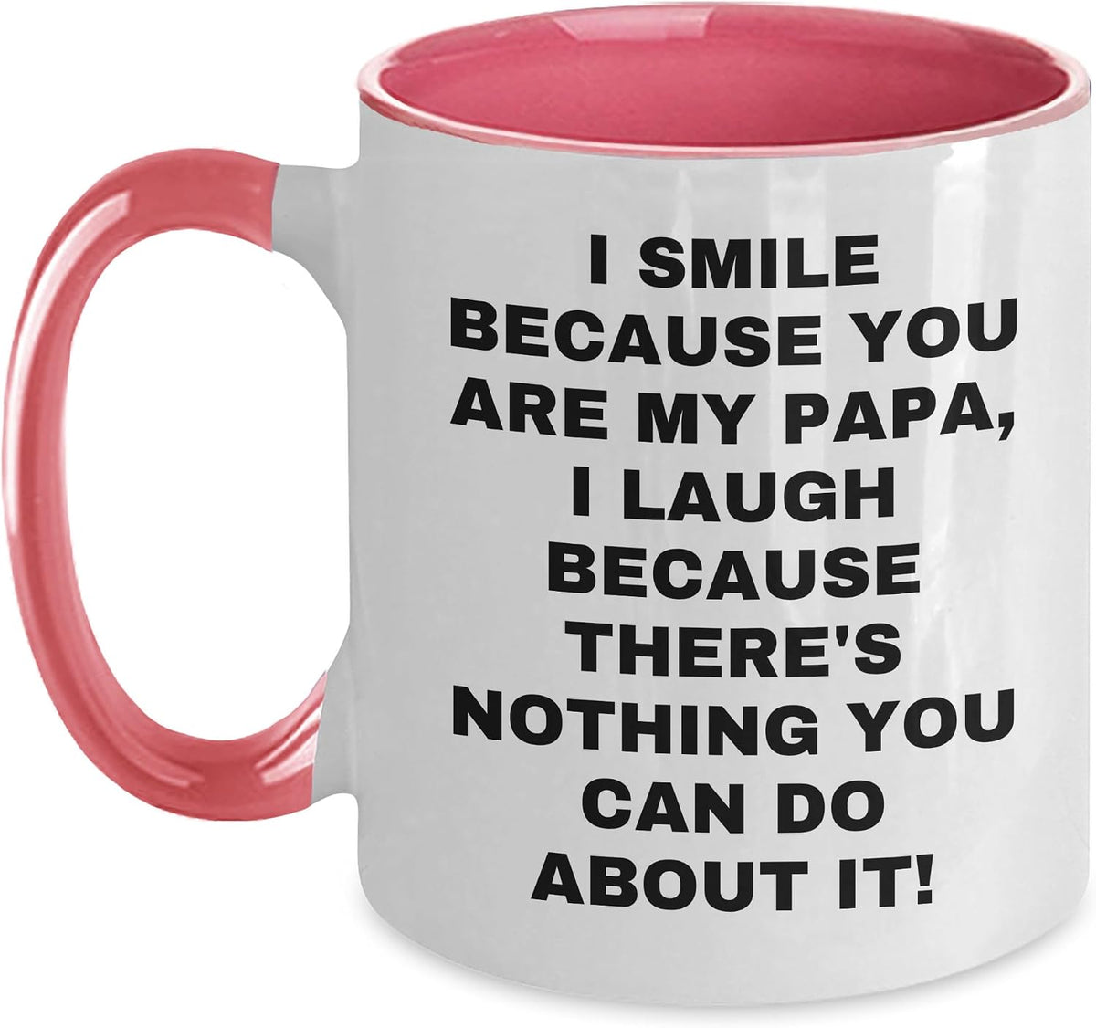 I Smile Because You Are My Papa Funny Quote Ceramic Mug