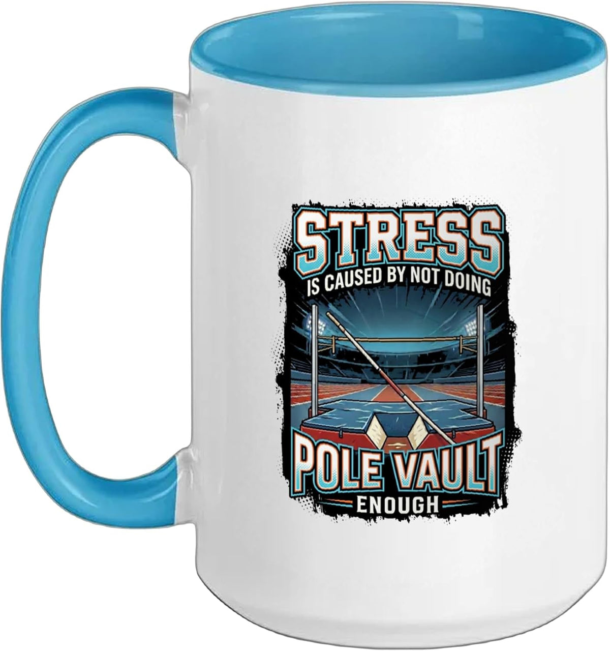 Funny Stress Is Caused By Not Doing Pole Vault Enough Ceramic Mug