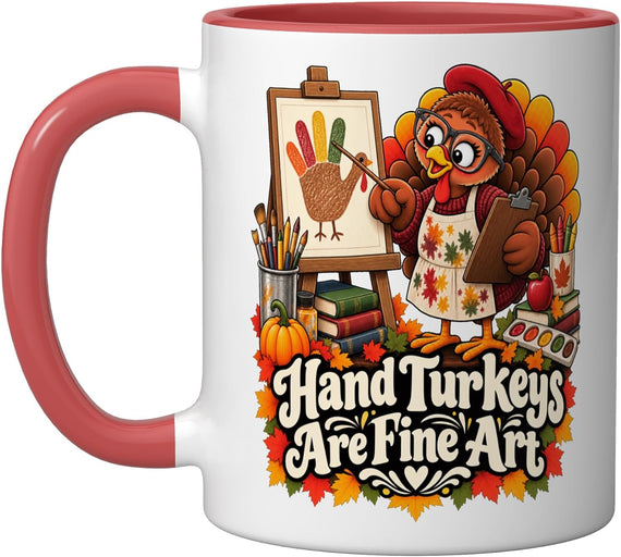 Hand Turkeys Are Fine Art Turkey Thanksgiving Art Teacher Ceramic Mug
