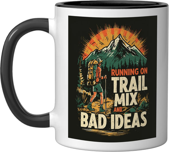 Running On Trail Mix And Bad Ideas Funny Hiker Mountain Ceramic Mug