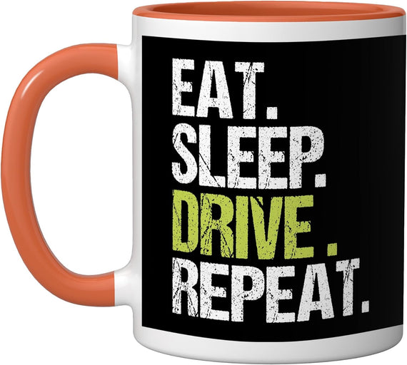 Eat Sleep Drive Repeat Funny Trucker Driver Quote Ceramic Mug