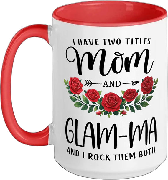 I Have Two Titles Mom And Glam-Ma Mothers Day Floral Ceramic Mug