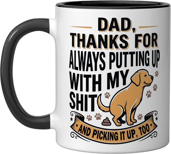 Dad Thanks For Always Putting Up With My Shiit Dog Dad Ceramic Mug