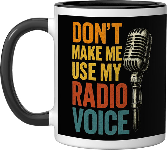 Don’T Make Me Use My Radio Voice Funny Podcast Dj Ceramic Mug