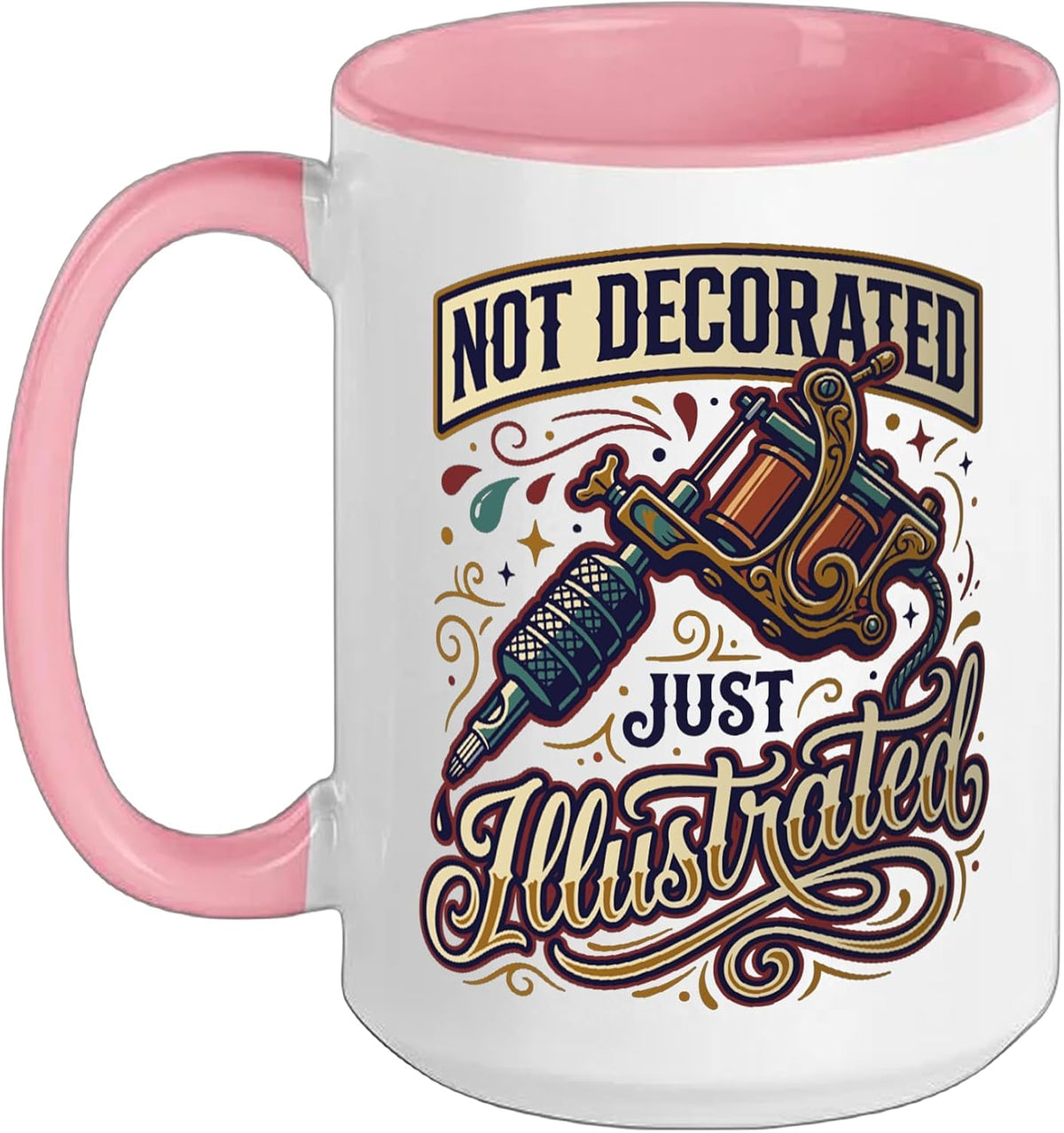 Not Decorated Just Illustrated Tattoo Lover Inked Ceramic Mug