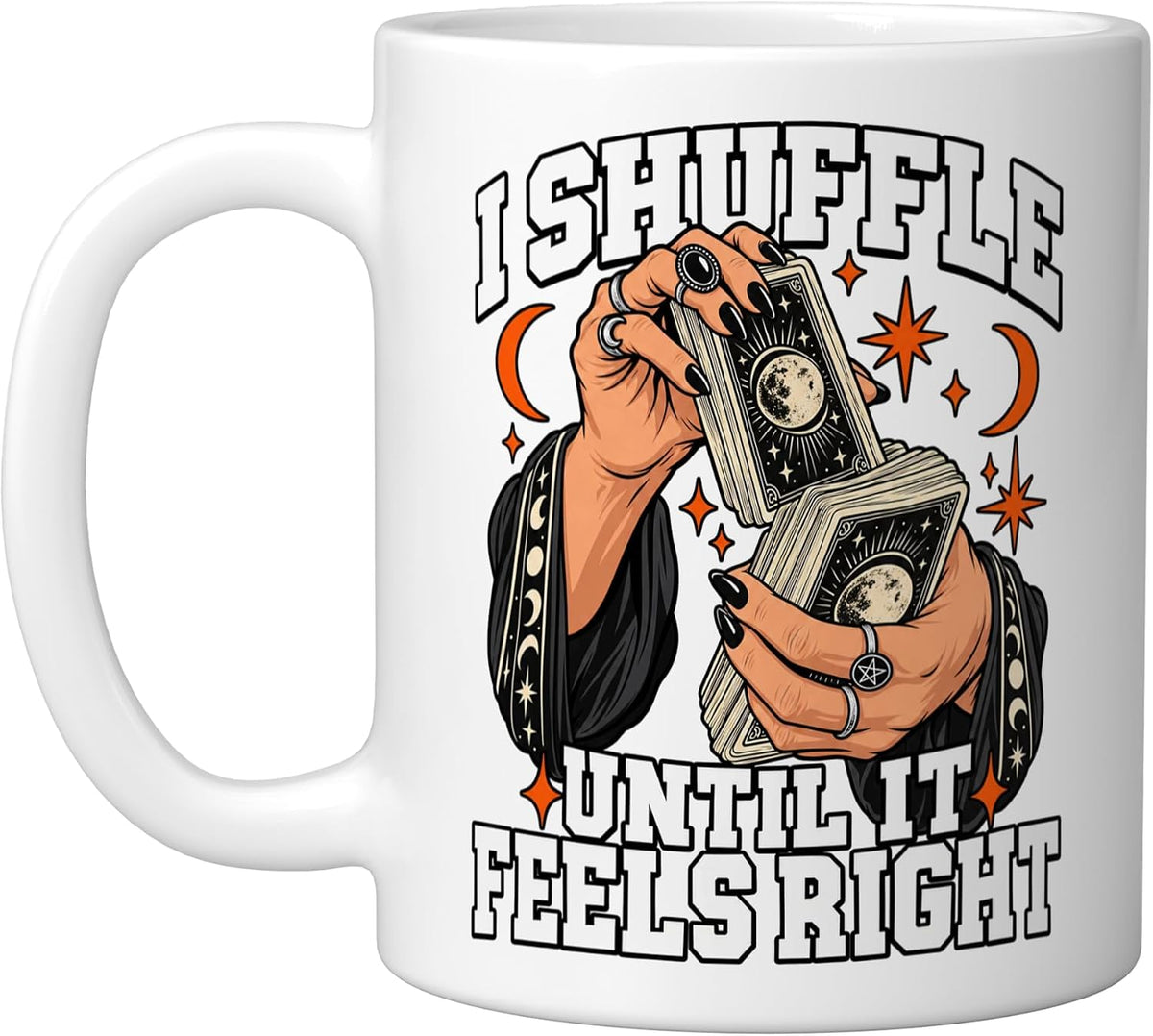 Divination I Shuffle Until It Feels Right Deck Card Fan Ceramic Mug