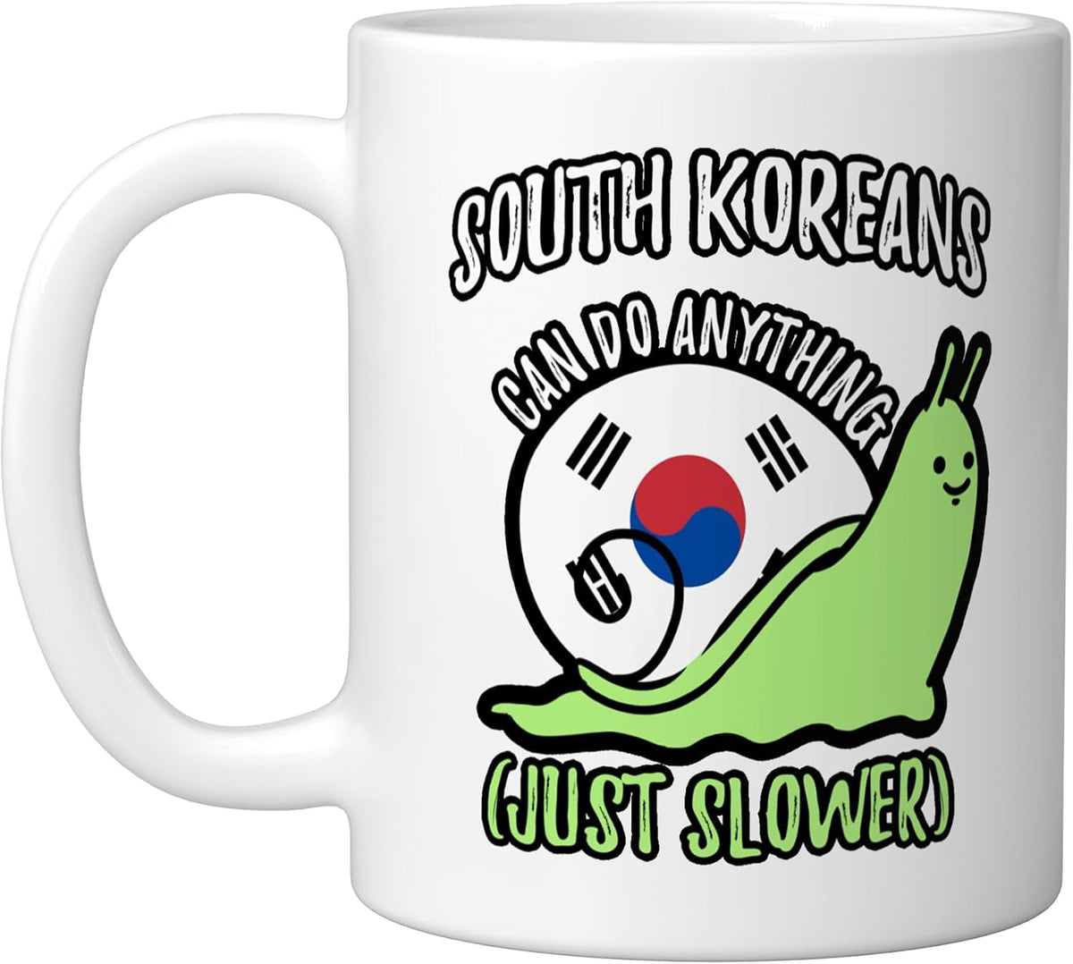 South Koreans Can Do Anything Just Slower Funny South Ceramic Mug