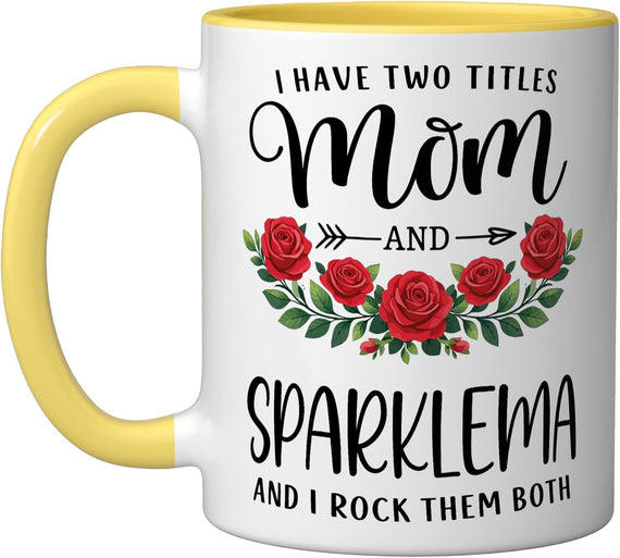 I Have Two Titles Mom And Sparklema Mothers Day Floral Ceramic Mug