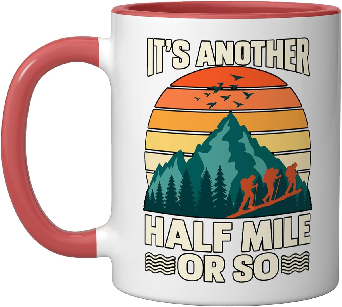Its Another Half Mile Or So Hiking Trail Ceramic Mug