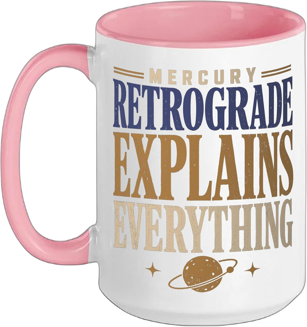 Mercury Retrograde Explains Everything Funny Ceramic Mug