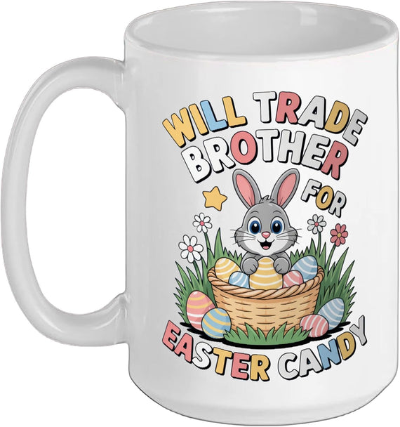 Cute Bunny Will Trade Brother For Easter Candy Ceramic Mug