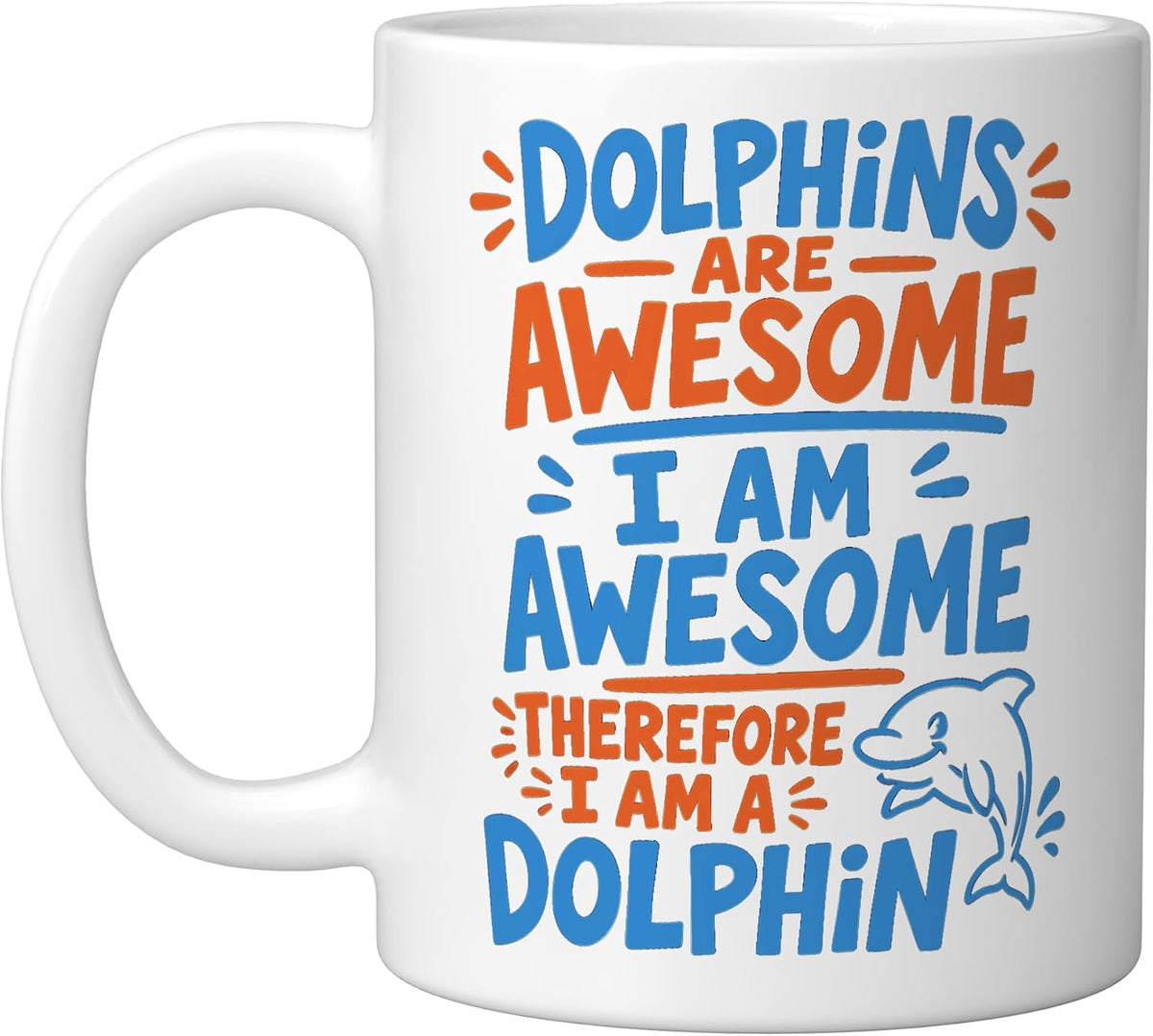 Dolphins Are Awesome Dolphin Lover Ceramic Mug