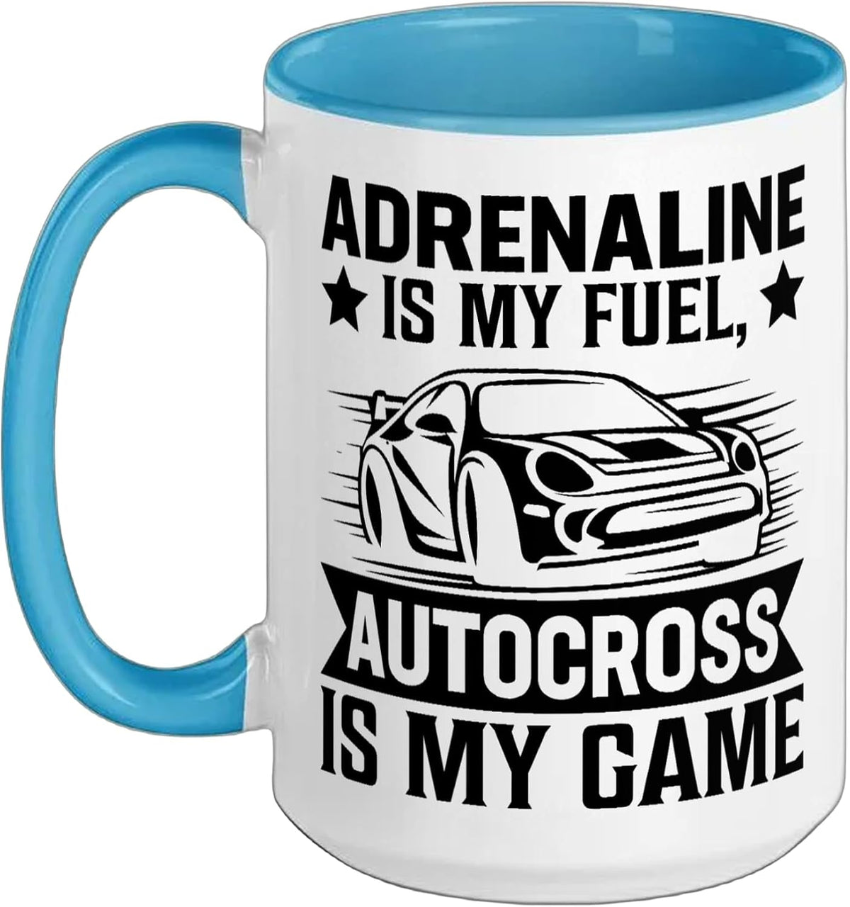 Adrenaline Is My Fuel Autocross Is My Game Car Racing Ceramic Mug