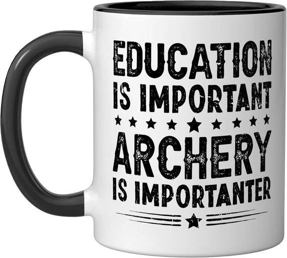 Education Is Important Archery Is Importanter Ceramic Mug