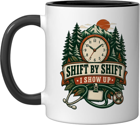 Shift By Shift I Show Up Nurse Doctor Healthcare Mountains Ceramic Mug