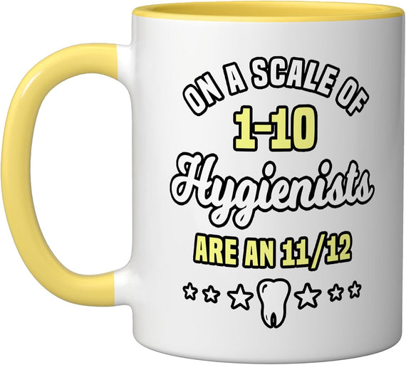 On A Scale Of 1-10 Hygienists Are An 11 Ceramic Mug