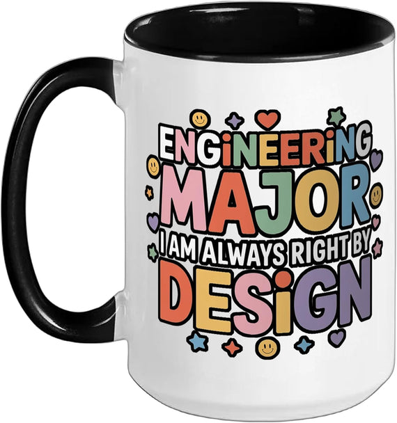 Engineering Major I Am Always Right By Design - Ceramic Mug