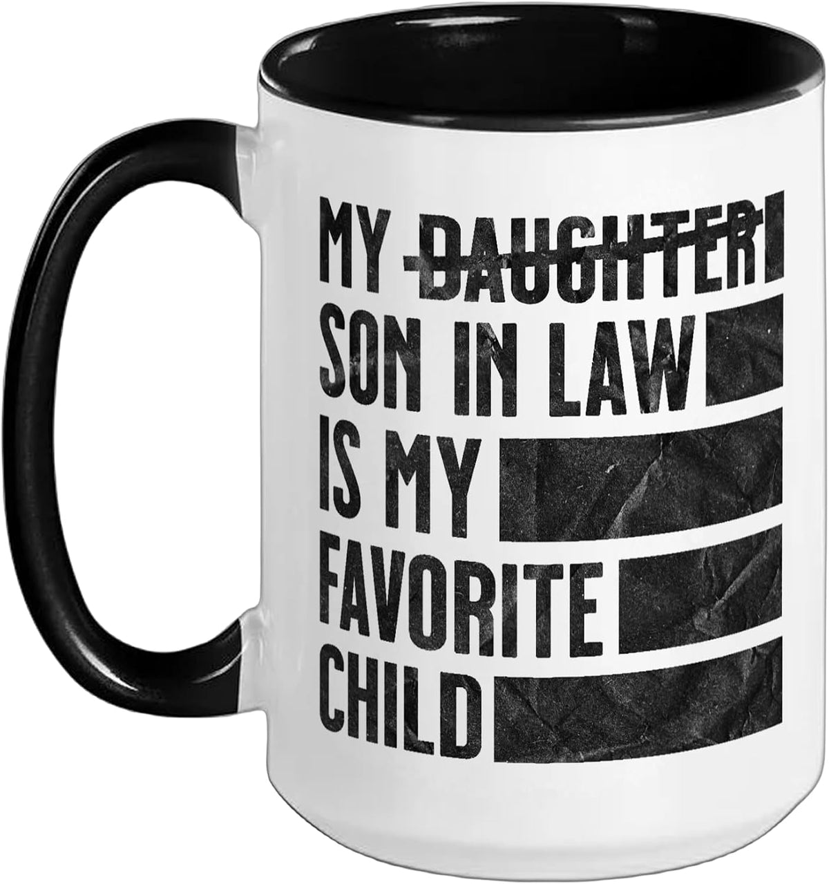 My Son In Law Is My Favorite Child Funny - Replaced Ceramic Mug