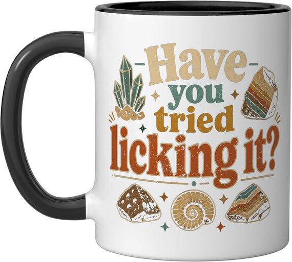 Geology Geologist Have You Tried Licking It? Ceramic Mug