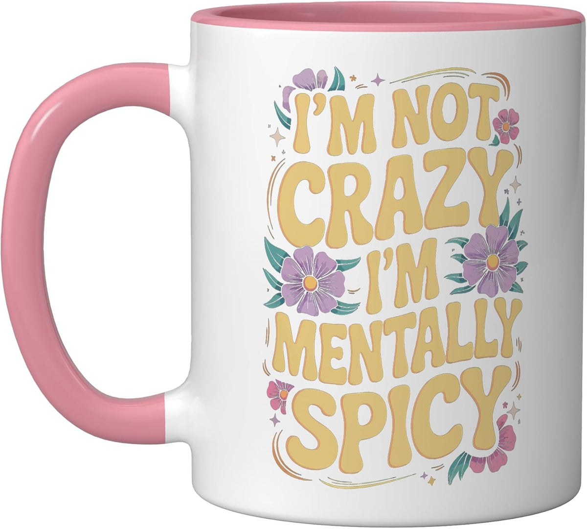I'm Not Crazy I'm Mentally Spicy Ceramic Mug