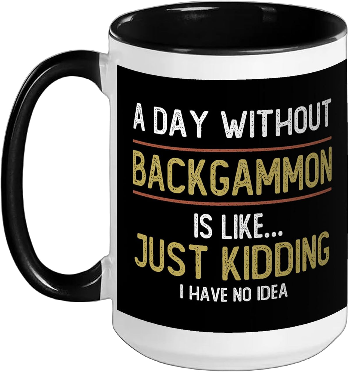 A Day Without Backgammon Is Like.. Funny Backgammon Lovers Ceramic Mug