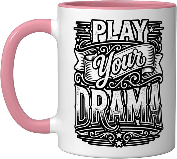 Play Your Drama Theater Stage Actor Performer, - Ceramic Mug