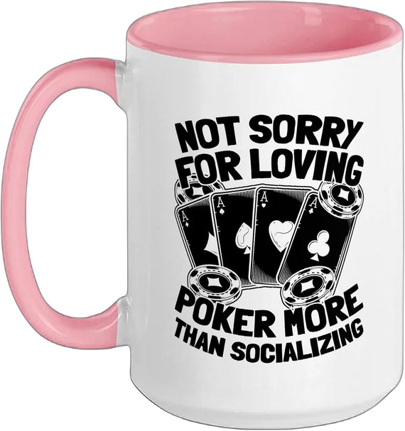 Not Sorry For Loving Poker More Than Socializing Ceramic Mug