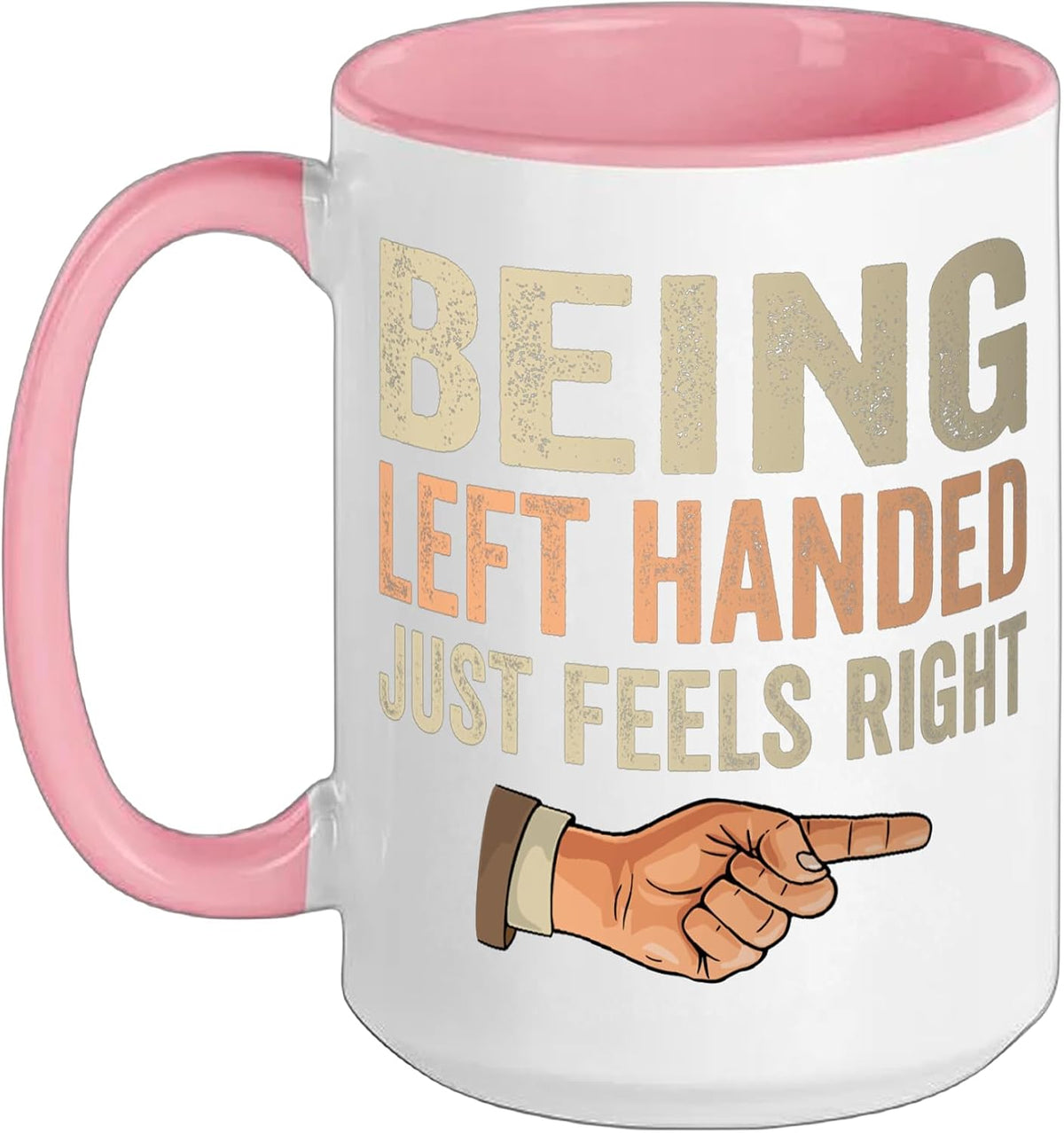 Left Handed Feels Right Left Handers Lefty Ceramic Mug