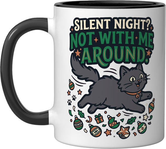Silent Night Not With Me Around Naughty Cat Ceramic Mug