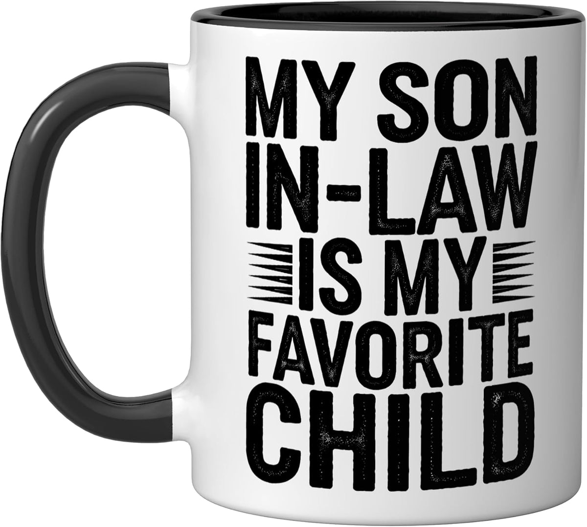 Funny Mother In Law, My Son In Law Is My Favorite Child Ceramic Mug