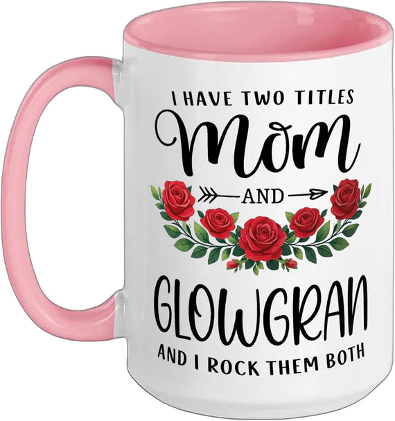 I Have Two Titles Mom And Glowgran Mothers Day Floral Ceramic Mug