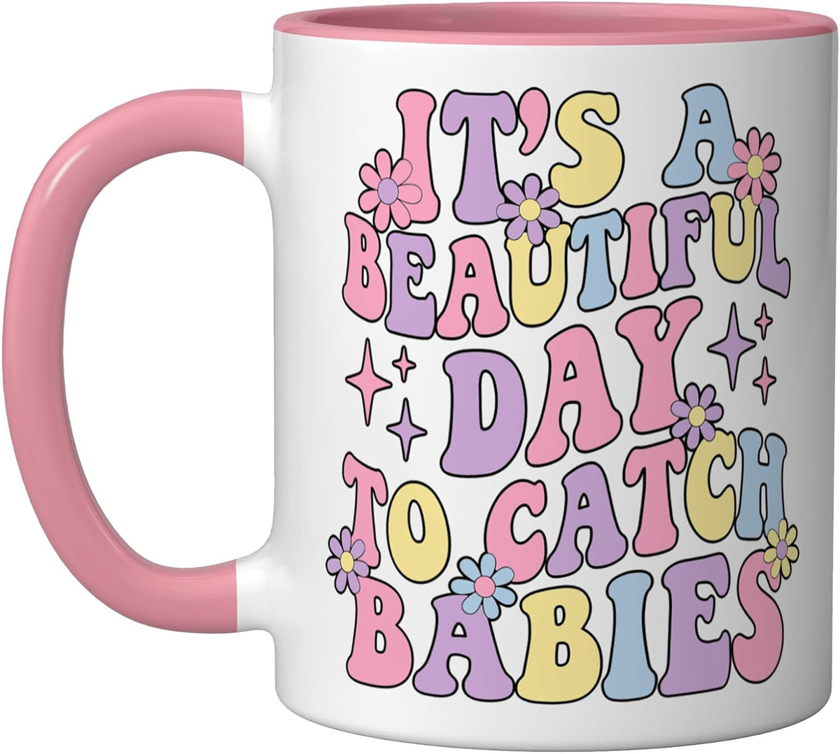 It's A Beautiful Day To Catch Babies Ceramic Mug