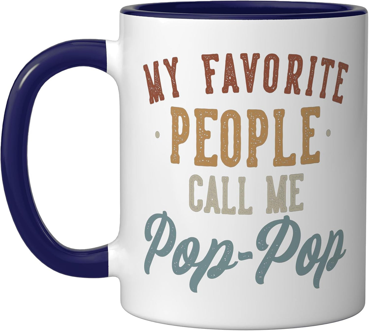 My Favorite People Call Me Pop-Pop - Funny Pop-Pop Ceramic Mug
