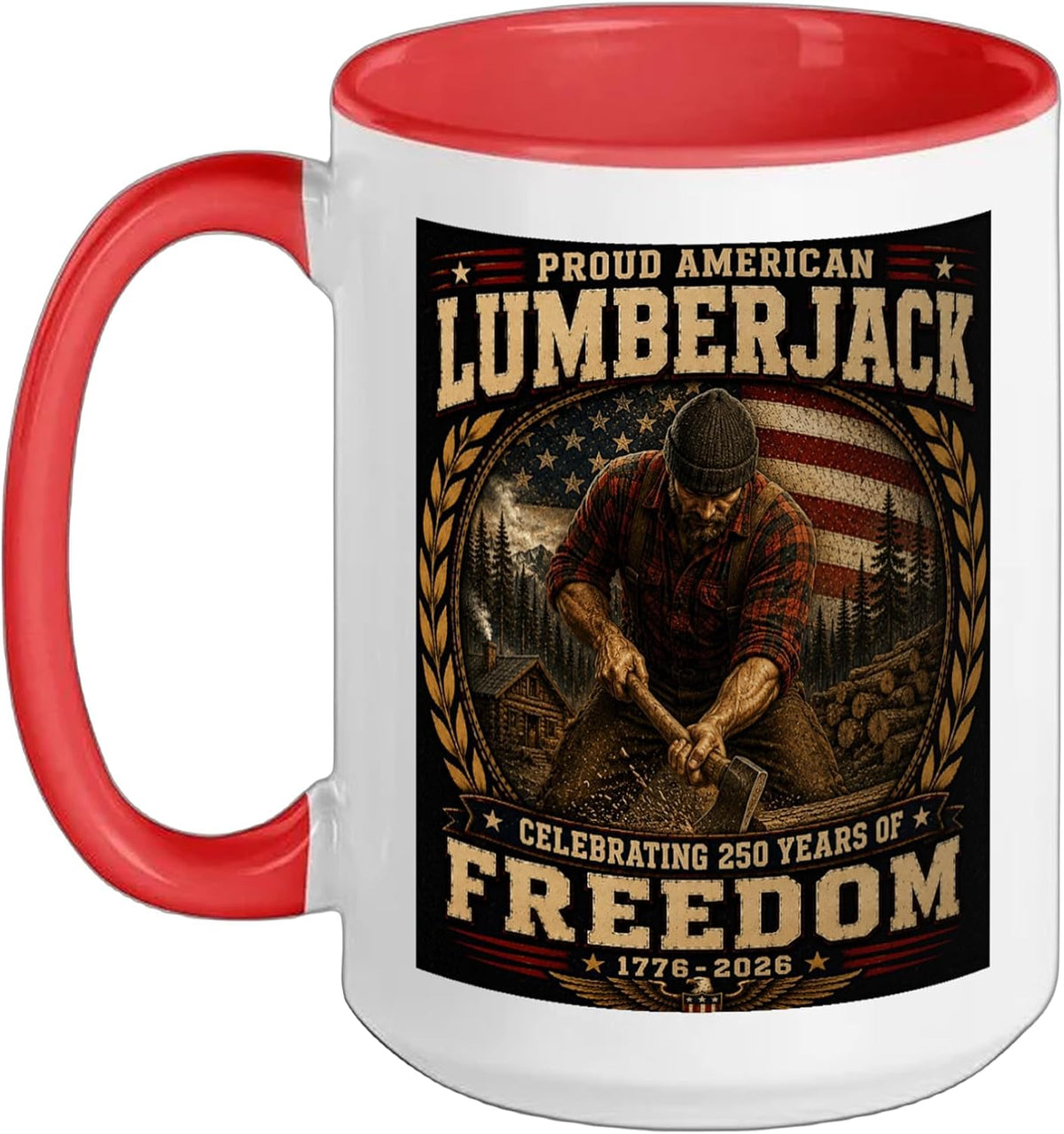 Proud American Lumberjack Logger 250 Years 1776 2026 Ceramic Mug
