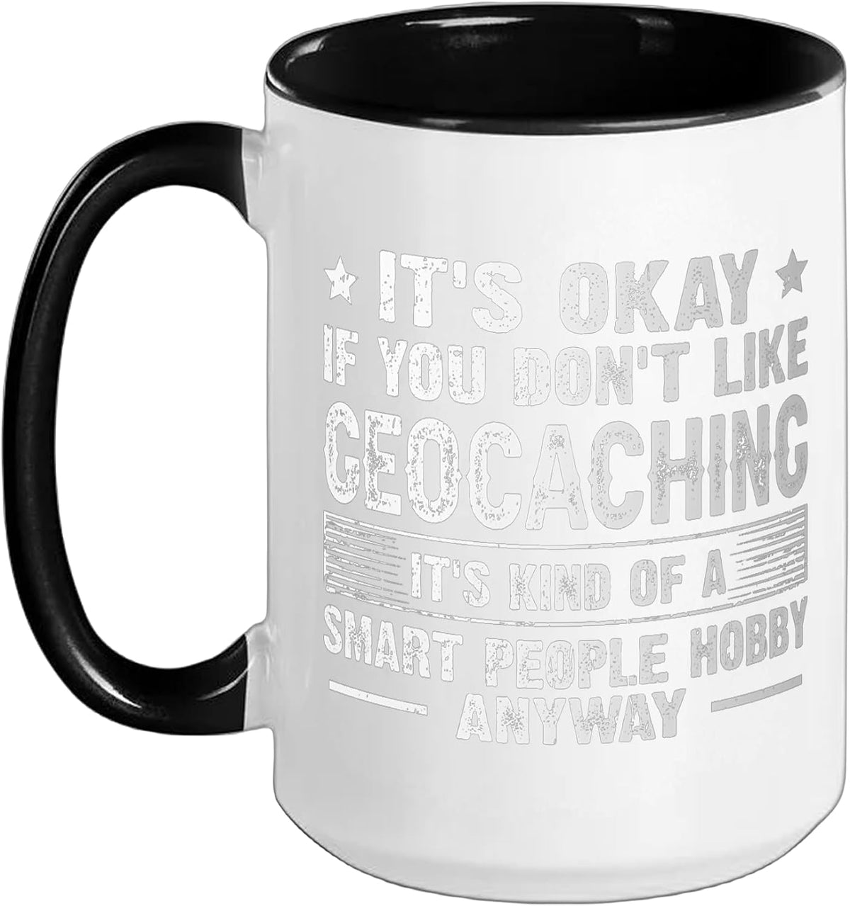 It's Okay If You Don't Like Geocaching Smart People Hobby Ceramic Mug