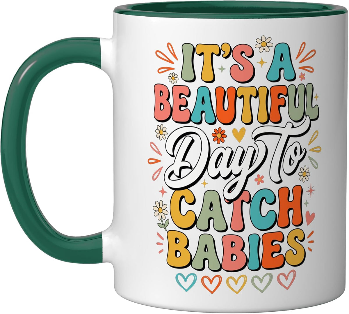 It's A Beautiful Day To Catch Babies Ceramic Mug