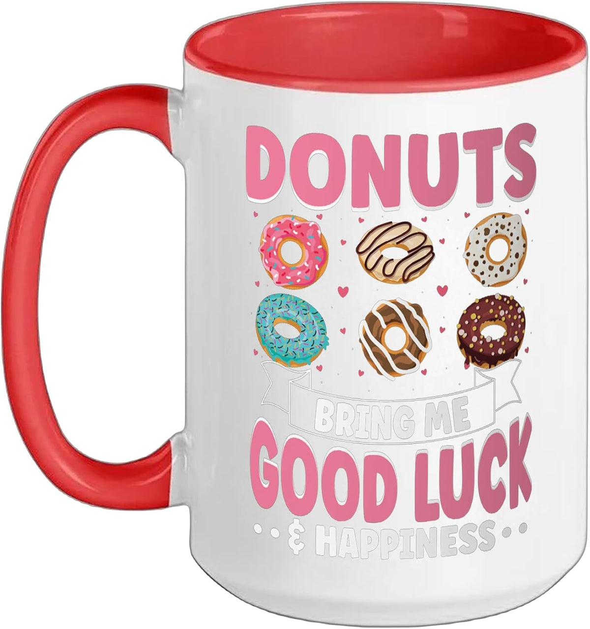 Donuts Bring Me Good Luck And Happiness Snack Sweet Donut Ceramic Mug