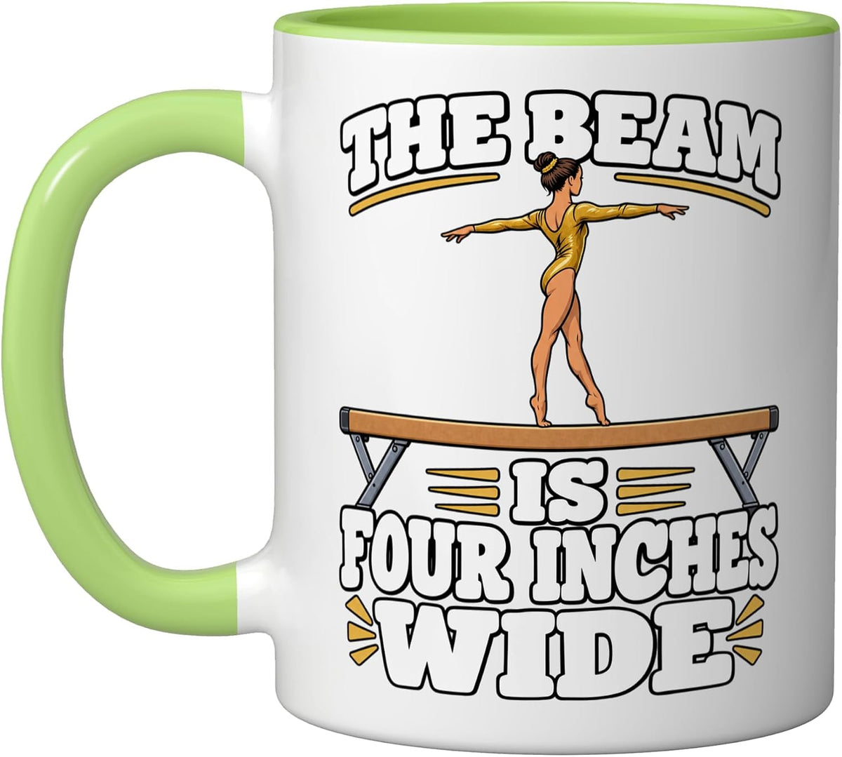 Gymnast The Beam Is Four Inches Wide Tumbling Coach Fan Ceramic Mug
