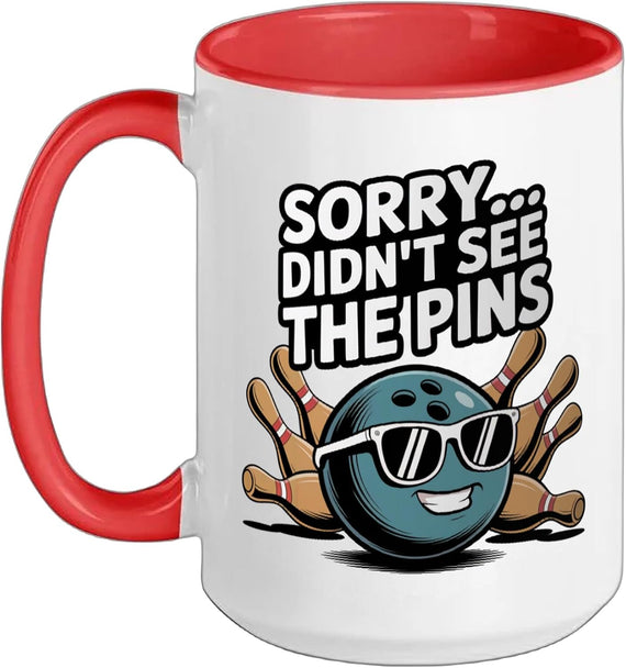 Sorry Didn’T See The Pins Design Bowling Lover And Bowling Ceramic Mug