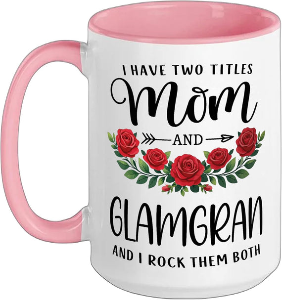 I Have Two Titles Mom And Glamgran Mothers Day Floral Ceramic Mug