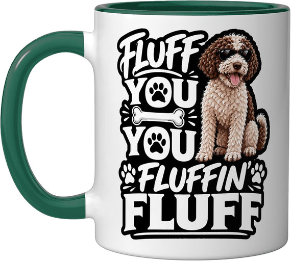 Fluff You Fluffin Fluff Lagotto Romagnolo Funny Dog Ceramic Mug