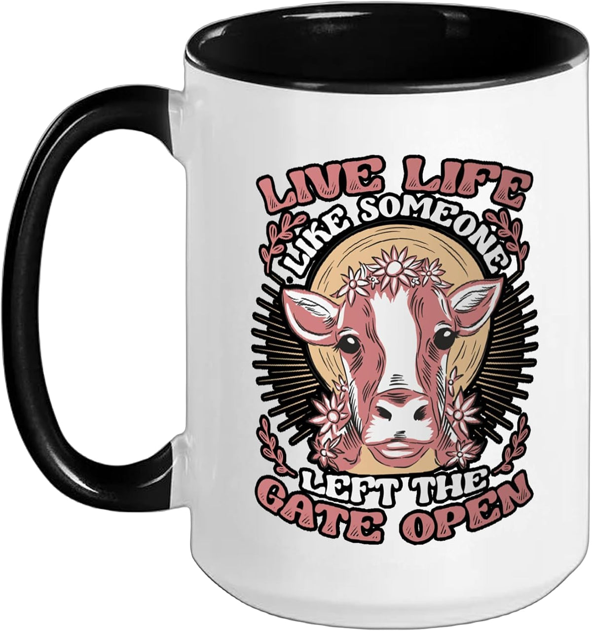 Live Life Like Someone Left The Gate Open Cow Heifer Ceramic Mug