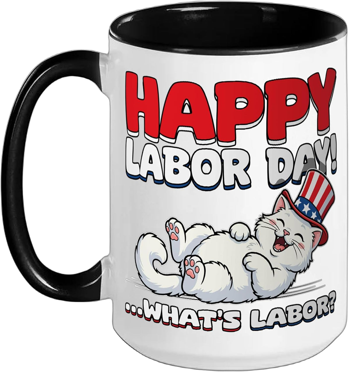 Happy Labor Day What Is Labor Cute Cat Funny Labor Day Ceramic Mug