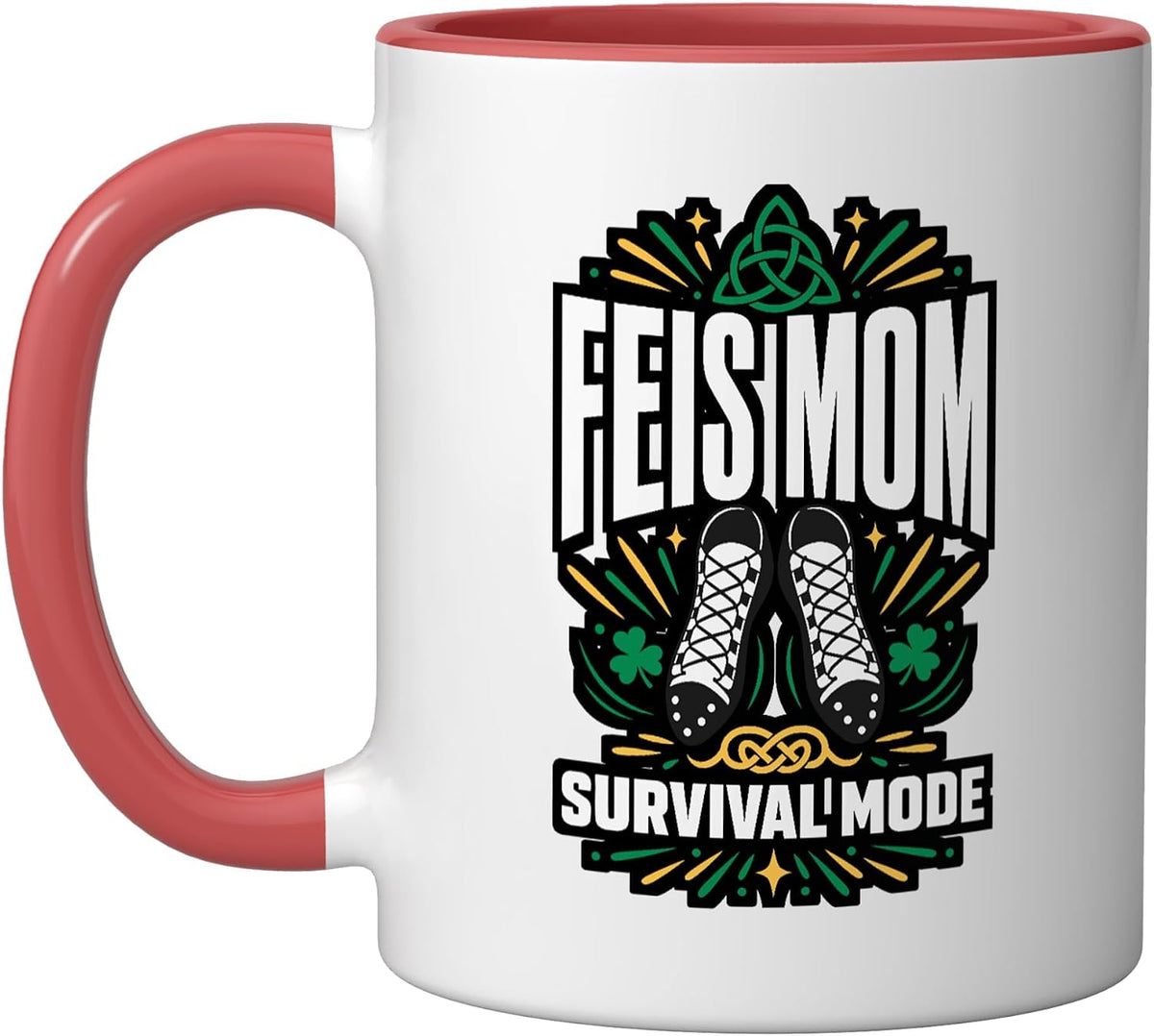 Feis Mom Survival Mode Irish Dance Mom Ceramic Mug