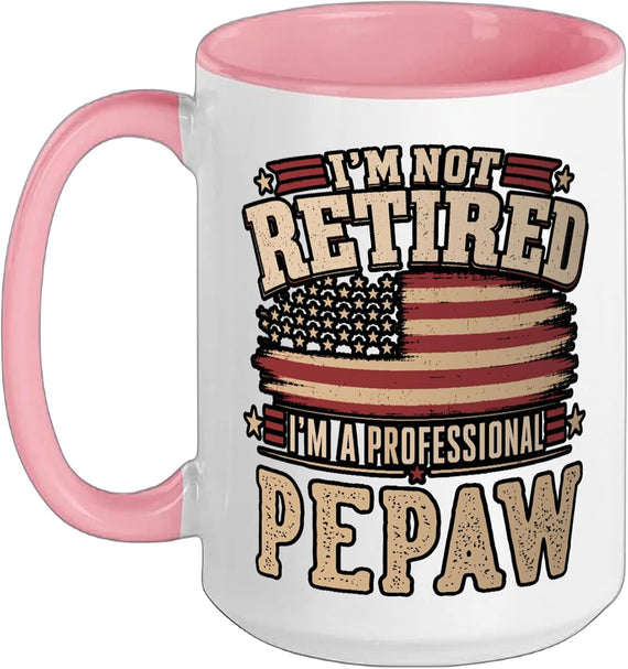 I’M Not Retired I’M A Professional Pepaw Fathers Day Ceramic Mug