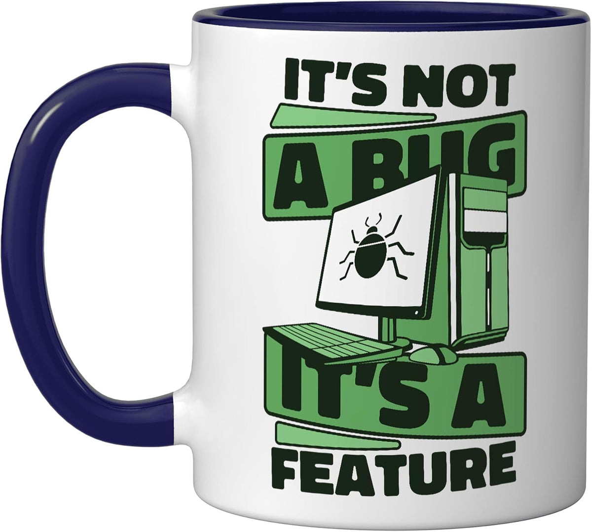It's Not A Bug It's A Feature Developer Coder Programmer Ceramic Mug